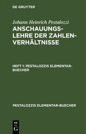 Pestalozzi |  Johann Heinrich Pestalozzi: Anschauungslehre der Zahlenverhältnisse. Heft 1 | eBook | Sack Fachmedien