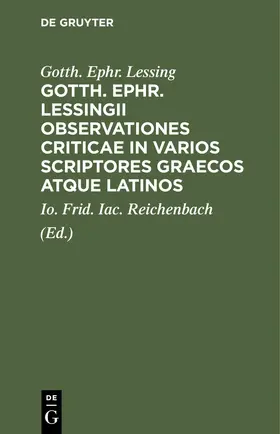 Lessing / Reichenbach |  Gotth. Ephr. Lessingii Observationes criticae in varios scriptores graecos atque latinos | eBook | Sack Fachmedien