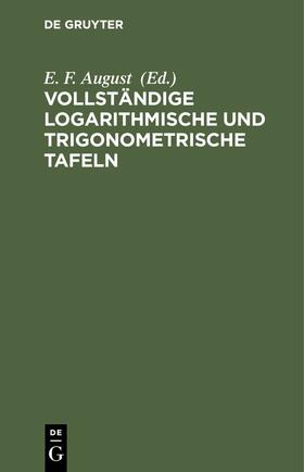 August |  Vollständige logarithmische und trigonometrische TAFELN | eBook | Sack Fachmedien