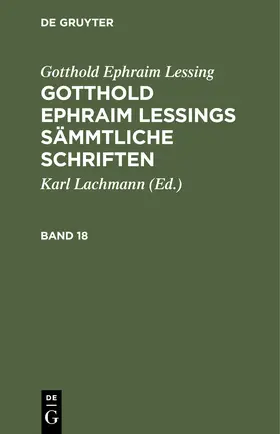 Lessing / Lachmann |  Gotthold Ephraim Lessing: Gotthold Ephraim Lessings Sämmtliche Schriften. Band 18 | Buch |  Sack Fachmedien