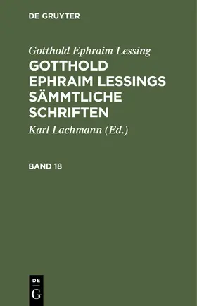 Lachmann / Lessing |  Gotthold Ephraim Lessing: Gotthold Ephraim Lessings Sämmtliche Schriften. Band 18 | eBook | Sack Fachmedien