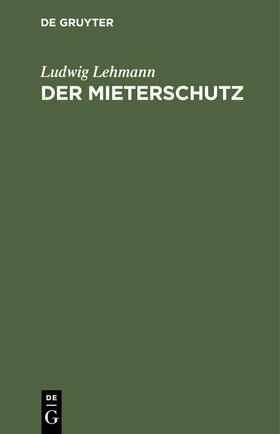 Lehmann |  Der Mieterschutz | eBook | Sack Fachmedien