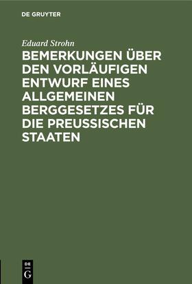 Strohn |  Bemerkungen über den vorläufigen Entwurf eines allgemeinen Berggesetzes für die Preußischen Staaten | eBook | Sack Fachmedien