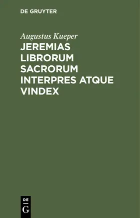 Kueper |  Jeremias librorum sacrorum interpres atque vindex | eBook | Sack Fachmedien