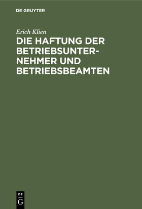 Klien |  Die Haftung der Betriebsunternehmer und Betriebsbeamten | eBook | Sack Fachmedien