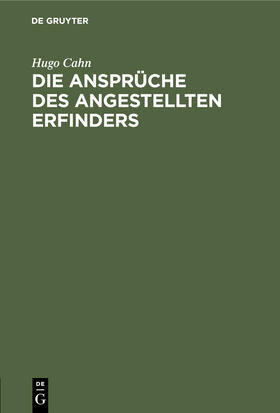 Cahn |  Die Ansprüche des angestellten Erfinders | eBook | Sack Fachmedien