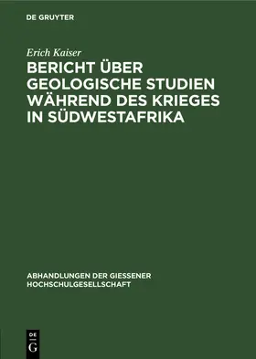 Kaiser |  Bericht über geologische Studien während des Krieges in Südwestafrika | eBook | Sack Fachmedien