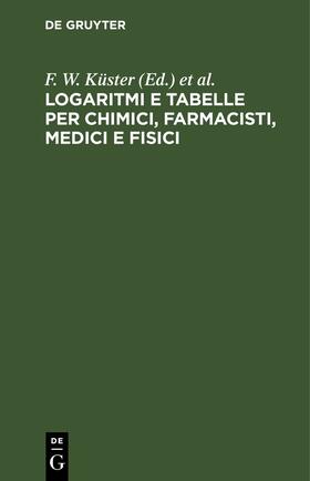 Küster / Scaletta / Hornstein |  Logaritmi e tabelle per chimici, farmacisti, medici e fisici | eBook | Sack Fachmedien