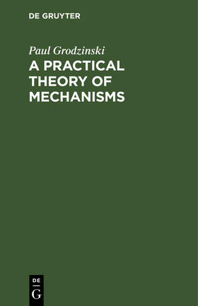 Grodzinski |  A Practical Theory of Mechanisms | eBook | Sack Fachmedien