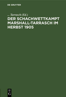 Tarrasch |  Der Schachwettkampt Marshall-Tarrasch im Herbst 1905 | eBook | Sack Fachmedien