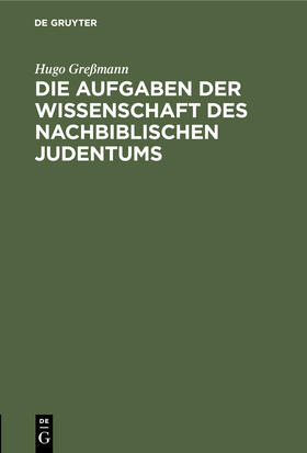 Greßmann |  Die Aufgaben der Wissenschaft des nachbiblischen Judentums | eBook | Sack Fachmedien