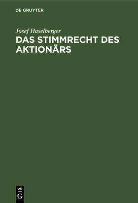 Haselberger |  Das Stimmrecht des Aktionärs | eBook | Sack Fachmedien