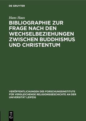 Haas |  Bibliographie zur Frage nach den Wechselbeziehungen zwischen Buddhismus und Christentum | Buch |  Sack Fachmedien