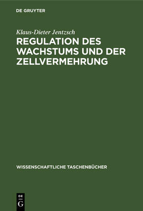 Jentzsch |  Regulation des Wachstums und der Zellvermehrung | Buch |  Sack Fachmedien