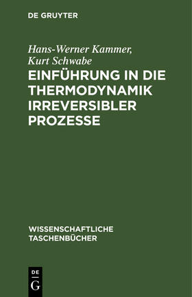 Schwabe / Kammer |  Einführung in die Thermodynamik irreversibler Prozesse | Buch |  Sack Fachmedien