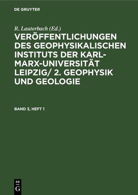 Lauterbach |  Geophysik und Geologie. Band 3, Heft 1 | Buch |  Sack Fachmedien
