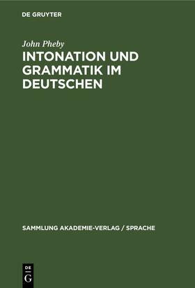 Pheby |  Intonation und Grammatik im Deutschen | Buch |  Sack Fachmedien