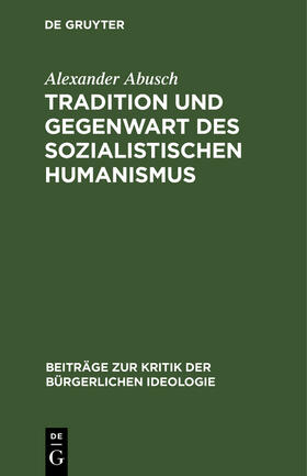 Abusch |  Tradition und Gegenwart des sozialistischen Humanismus | Buch |  Sack Fachmedien