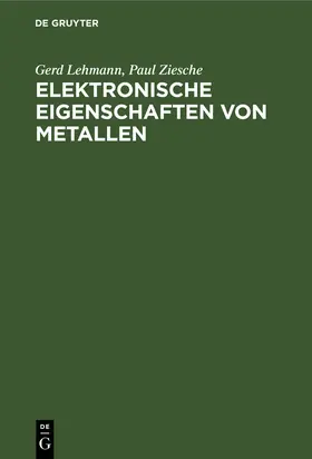 Ziesche / Lehmann |  Elektronische Eigenschaften von Metallen | Buch |  Sack Fachmedien