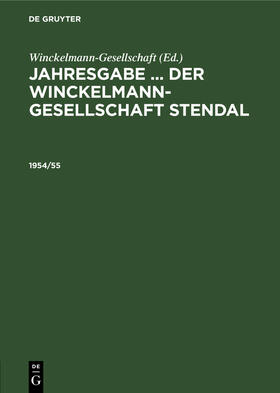 Winckelmann-Gesellschaft |  Jahresgabe ... der Winckelmann-Gesellschaft Stendal. 1954/55 | Buch |  Sack Fachmedien