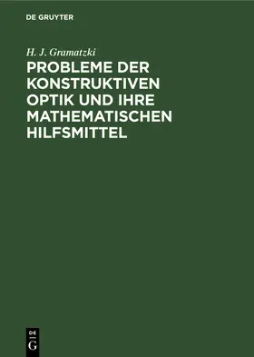 Gramatzki |  Probleme der konstruktiven Optik und ihre mathematischen Hilfsmittel | Buch |  Sack Fachmedien