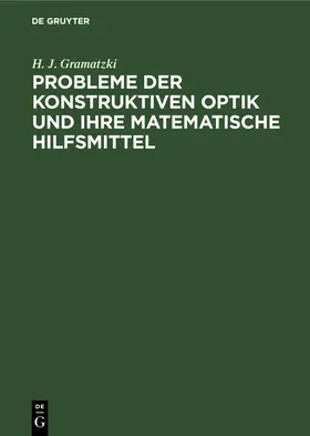 Gramatzki |  Probleme der konstruktiven Optik und ihre matematische Hilfsmittel | Buch |  Sack Fachmedien