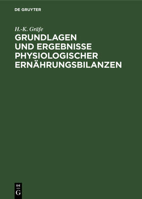 Gräfe |  Grundlagen und Ergebnisse physiologischer Ernährungsbilanzen | Buch |  Sack Fachmedien