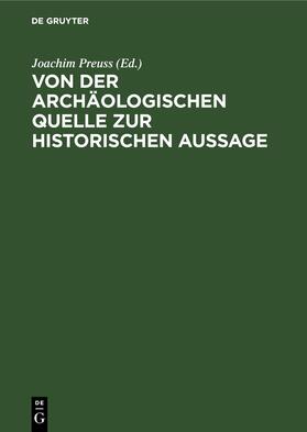 Preuss |  Von der archäologischen Quelle zur historischen Aussage | Buch |  Sack Fachmedien