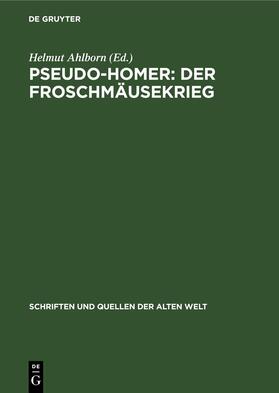Ahlborn |  Pseudo-Homer: Der Froschmäusekrieg | Buch |  Sack Fachmedien