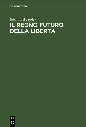 Töpfer |  Il regno futuro della libertà | Buch |  Sack Fachmedien