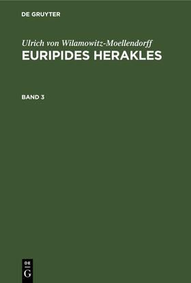 Wilamowitz-Moellendorff |  Ulrich von Wilamowitz-Moellendorff: Euripides Herakles. Band 3 | Buch |  Sack Fachmedien