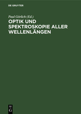 Görlich |  Optik und Spektroskopie aller Wellenlängen | Buch |  Sack Fachmedien