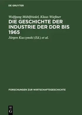 Mühlfriedel / Wießner / Kuczynski |  Die Geschichte der Industrie der DDR bis 1965 | eBook | Sack Fachmedien