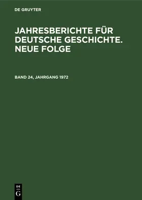  Jahresberichte für deutsche Geschichte. Neue Folge. Band 24, Jahrgang 1972 | Buch |  Sack Fachmedien