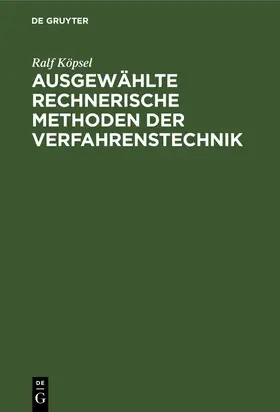 Köpsel |  Ausgewählte rechnerische Methoden der Verfahrenstechnik | Buch |  Sack Fachmedien