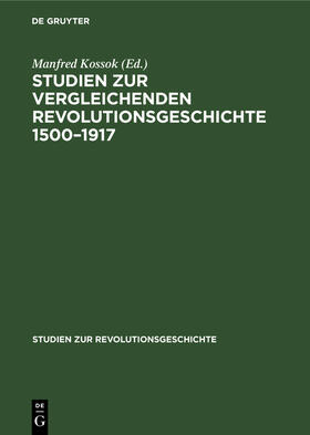 Kossok |  Studien zur vergleichenden Revolutionsgeschichte 1500¿1917 | Buch |  Sack Fachmedien