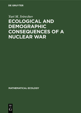 Svirezhev |  Ecological and Demographic Consequences of a Nuclear War | Buch |  Sack Fachmedien