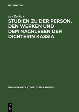 Rochow |  Studien zu der Person, den Werken und dem Nachleben der Dichterin Kassia | Buch |  Sack Fachmedien
