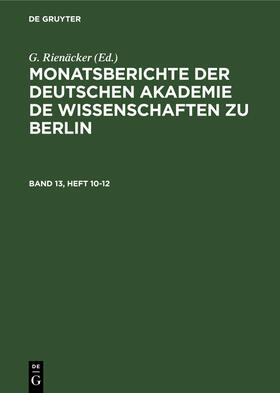 Rienäcker |  Monatsberichte der Deutschen Akademie de Wissenschaften zu Berlin. Band 13, Heft 10-12 | Buch |  Sack Fachmedien