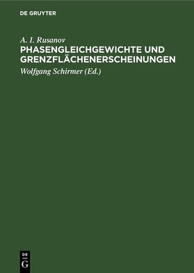 Rusanov / Schirmer |  Phasengleichgewichte und Grenzflächenerscheinungen | Buch |  Sack Fachmedien