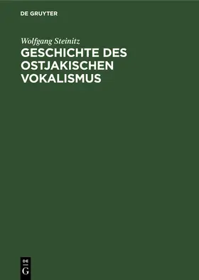 Steinitz |  Geschichte des ostjakischen Vokalismus | Buch |  Sack Fachmedien