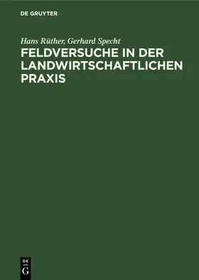 Specht / Rüther |  Feldversuche in der Landwirtschaftlichen Praxis | Buch |  Sack Fachmedien