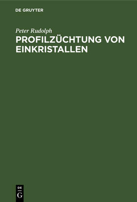 Rudolph |  Profilzüchtung von Einkristallen | Buch |  Sack Fachmedien