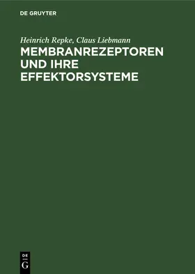 Liebmann / Repke |  Membranrezeptoren und ihre Effektorsysteme | Buch |  Sack Fachmedien