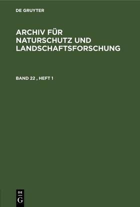 Degruyter |  Archiv für Naturschutz und Landschaftsforschung. Band 22, Heft 1 | Buch |  Sack Fachmedien