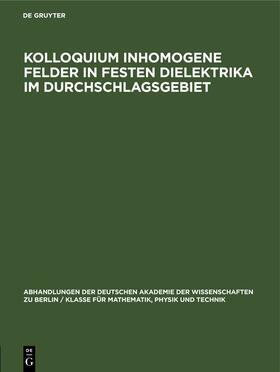 Degruyter |  Kolloquium inhomogene Felder in festen Dielektrika im Durchschlagsgebiet | Buch |  Sack Fachmedien
