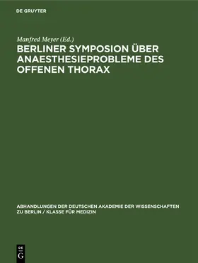 Meyer |  Berliner Symposion über Anaesthesieprobleme des offenen Thorax | Buch |  Sack Fachmedien