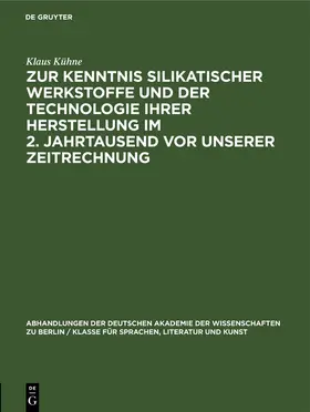 Kühne |  Zur Kenntnis silikatischer Werkstoffe und der Technologie ihrer Herstellung im 2. Jahrtausend vor unserer Zeitrechnung | Buch |  Sack Fachmedien