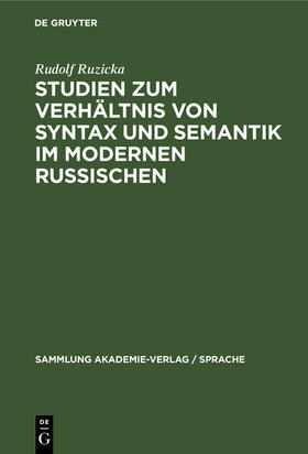 Ruzicka |  Studien zum Verhältnis von Syntax und Semantik im modernen Russischen | Buch |  Sack Fachmedien