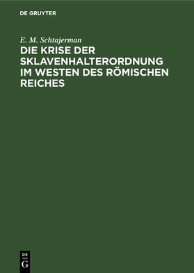 Schtajerman |  Die Krise der Sklavenhalterordnung im Westen des römischen Reiches | Buch |  Sack Fachmedien